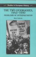 The two Germanies, 1945-1990 : problems of interpretation