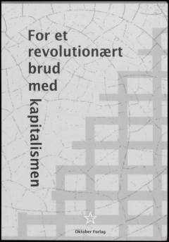 For et revolutionært brud med kapitalismen : Arbejderpartiet Kommunisternes 9. kongres, 2021 : dokumenter fra kongressen