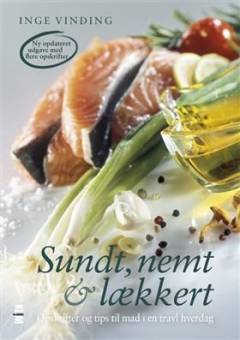 Sundt, nemt & lækkert : opskrifter og tips til mad i en travl hverdag