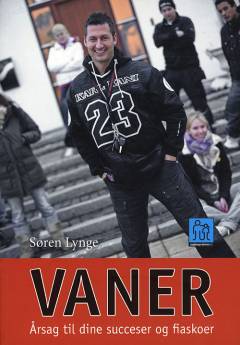 Vaner - årsag til dine succeser og fiaskoer