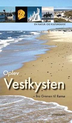 Oplev Vestkysten - fra Grenen til Rudbøl : en natur- og kulturguide