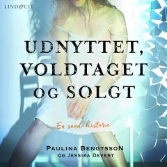 Udnyttet, voldtaget og solgt : en sand historie