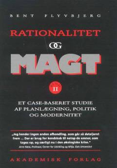 Rationalitet og magt. Bd. 2 : Et case-baseret studie af planlægning, politik og modernitet