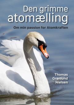Den grimme atomælling : om min passion for atomkraften