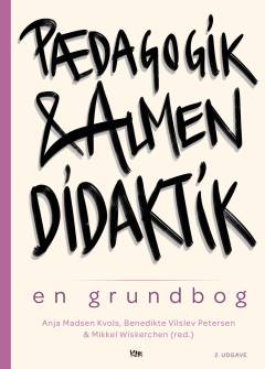 Pædagogik & almen didaktik : en grundbog