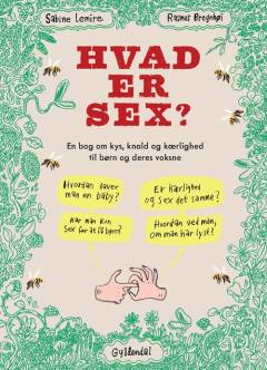 Hvad er sex? : en bog om kys, knald og kærlighed til børn og deres voksne
