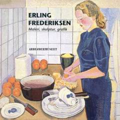 Erling Frederiksen : maleri, skulptur, grafik