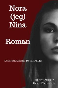 Nora - "jeg" Nina : roman i to tidsepoker