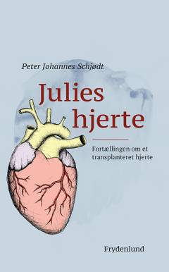 Julies hjerte : fortællingen om et transplanteret hjerte
