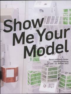 Show me your model : udstillingskatalog