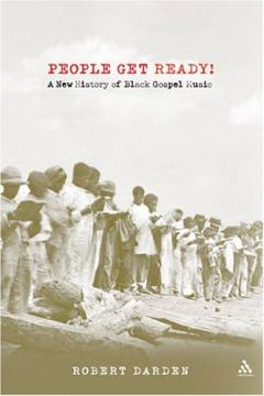 People get ready! : a new history of black gospel music