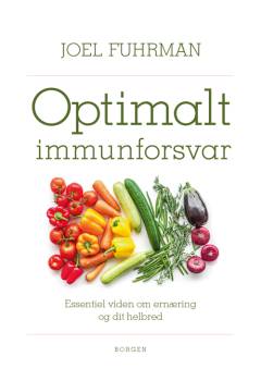 Optimalt immunforsvar : den nyeste viden om ernæring og dit helbred