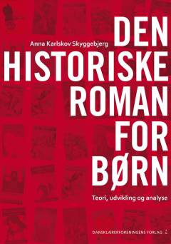 Den historiske roman for børn : teori, udvikling og analyse