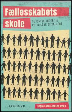 Fællesskabets skole : 14 fortællinger til politikere og vælgere