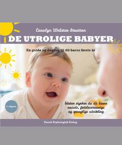 De utrolige babyer : en guide og dagbog til dit barns første år : sådan styrker du dit barns sociale, følelsesmæssige og sproglige udvikling