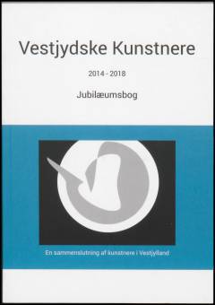 Vestjydske Kunstnere : 2014-2018 : jubilæumsbog