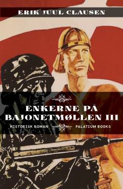 Enkerne på bajonetmøllen. Bind 3 : Slægtninge draget med i to verdenskrige : to familiers liv i krig og fred fra 1915-1945