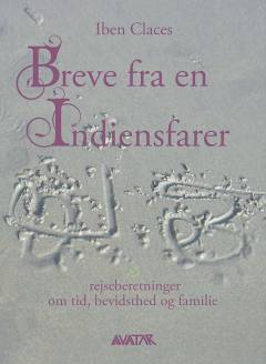 Breve fra en Indiensfarer : rejseberetninger om tid, bevidsthed og familie