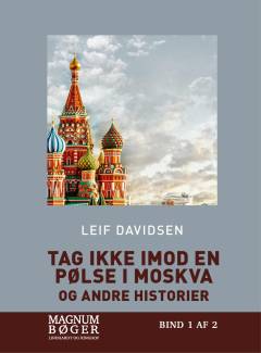 Tag ikke imod en pølse i Moskva og andre historier. Bind 1 (Stor skrift)