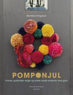 Pomponjul : kranse, guirlander, engle og andre julede projekter med garn