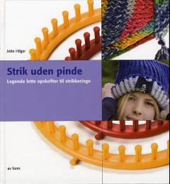 Strik uden pinde : legende lette opskrifter til strikkeringe