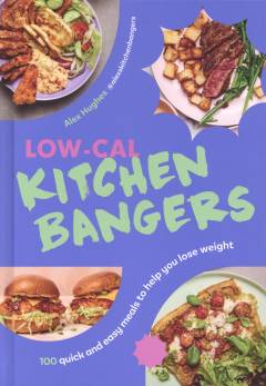 Low-cal kitchen bangers : 100 quick and easy meals to help you lose weight