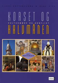 Ind i historien: Korset og halvmånen : kulturmøde og konflikt