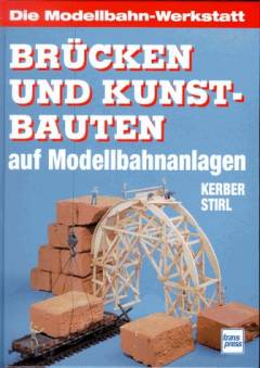 Brücken und Kunstbauten : auf Modellbahnanlagen