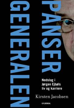 Pansergeneralen : nedslag i Jørgen Ejbøls liv og karriere