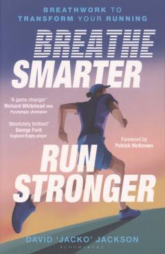 Breathe smarter, run stronger : breathwork to transform your running