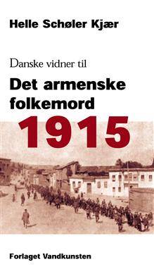 1915 - danske vidner til det armenske folkemord : Maria Jacobsen, Karen Jeppe, Carl Ellis Wandel