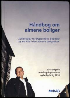 Håndbog om almene boliger : spilleregler for bestyrelser, beboere og ansatte i den almene boligsektor