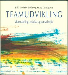 Teamudvikling : vidensdeling, ledelse og samarbejde
