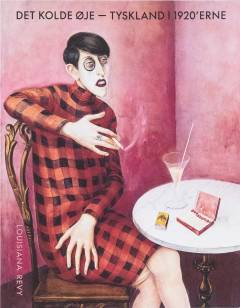 Det kolde øje : Tyskland i 1920'erne