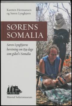 Sørens Somalia : Søren Lyngbjørns beretning om 839 dage som gidsel i Somalia