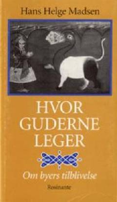 Hvor guderne leger : om byers tilblivelse