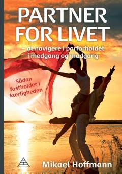 Partner for livet : at navigere i parforholdet i medgang og modgang : sådan fastholder I kærligheden