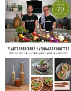 Planterøddernes hverdagsfavoritter : nem og sund plantebaseret mad fra bunden