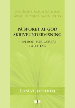 På sporet af god skriveundervisning : en bog for lærere i alle fag