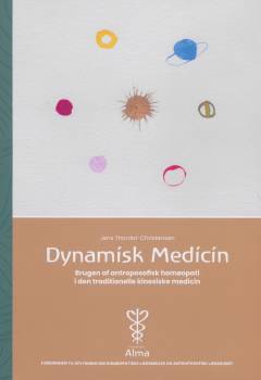 Dynamisk medicin : brugen af antroposofisk homøopati i den traditionelle kinesiske medicin