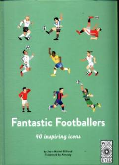 Fantastic footballers : 40 inspiring icons