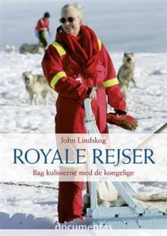 Royale rejser : bag kulisserne hos de kongelige