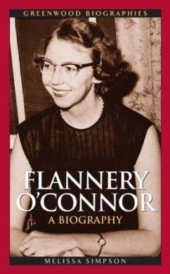 Flannery O'Connor : a biography