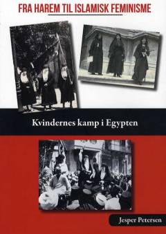 Fra harem til islamisk feminisme : kvindernes kamp i Egypten