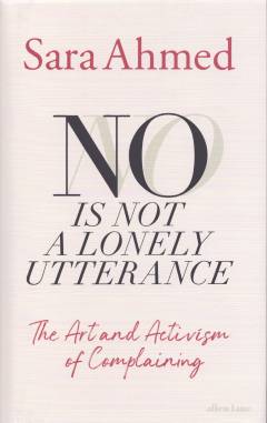 No is not a lonely utterance : the art and activism of complaining