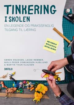 Tinkering i skolen : en legende og praksisfaglig tilgang til læring
