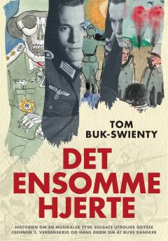 Det ensomme hjerte : fortællingen om en musikalsk soldats utrolige odyssé gennem 2. verdenskrig og hans drøm om at blive dansker (Sæt)