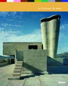 Le Corbusier : an atlas of modern landscapes