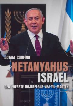 Netanyahus Israel : den yderste højrefløjs vej til magten