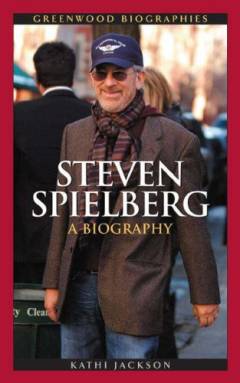 Steven Spielberg : a biography